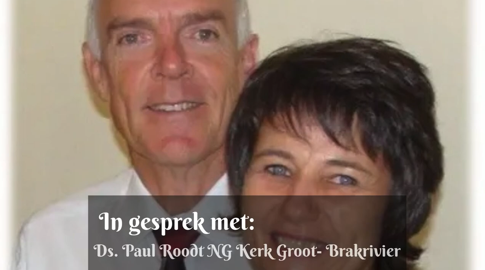 2022-08-17-In gesprek met_ Emeritus leraar Ds. Paul Roodt - NG Kerk Groot-Brakrivier