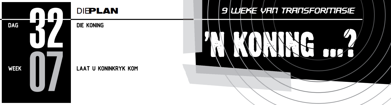 Week 7 Dag 32 n Koning