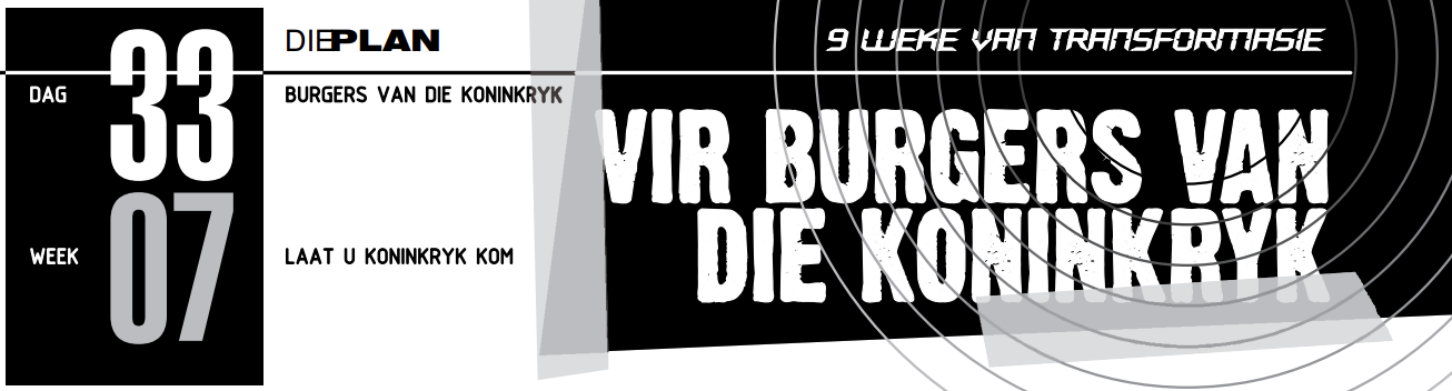 Week 7 Dag 33 Vir burgers van die koninkryk