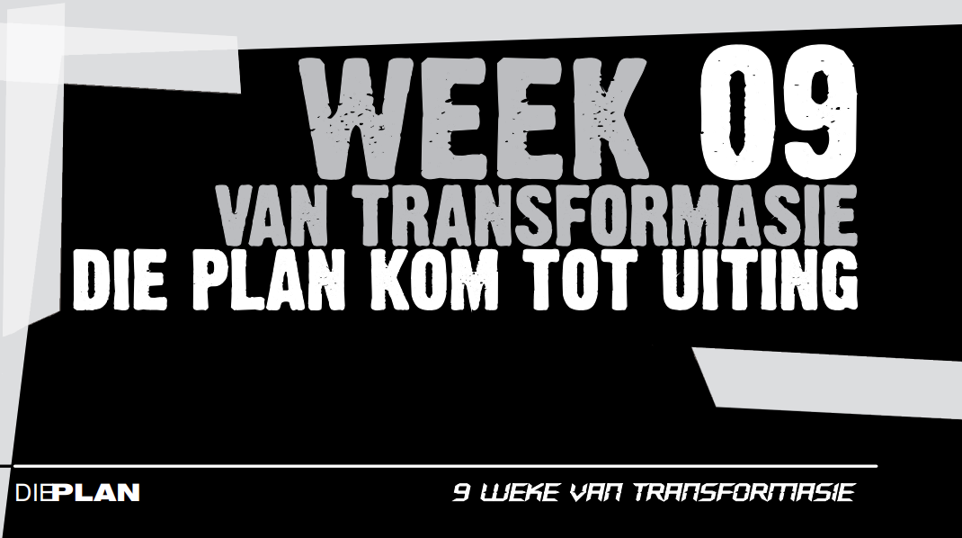 Week 9 Die plan kom tot uiting - 9 Weke van Transformasie Dr. Frans Hancke
