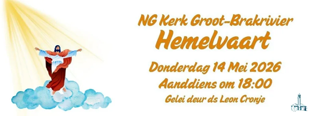 Hemelvaart 14 Mei 2026 1800 NG Kerk Groot-Brakrivier