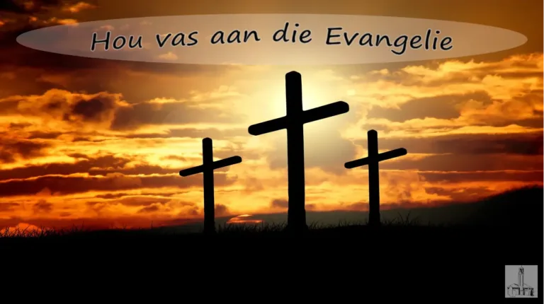 Stof tot nadenke: “Hou vas aan die Evangelie”