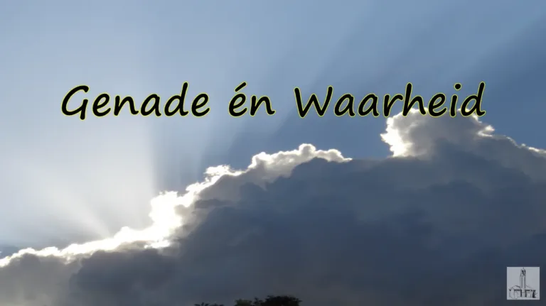Stof tot nadenke: Genade en Waarheid
