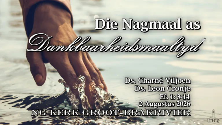 2026-08-02 Nagmaal as dankbaarheidsmaaltyd NG Kerk Groot-Brakrivier
