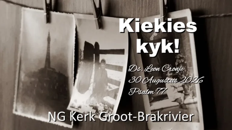 2026-08-30 Ds. Leon Cronje Kiekies Kyk Ps 77 NG Kerk Groot-Brakrivier