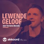 Lewende Geloof met Ferreira Marais - Akkoord