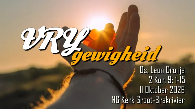 2026-10-11 VRYgewigheid Ds Leon Cronje NG Kerk Groot-Brakrivier