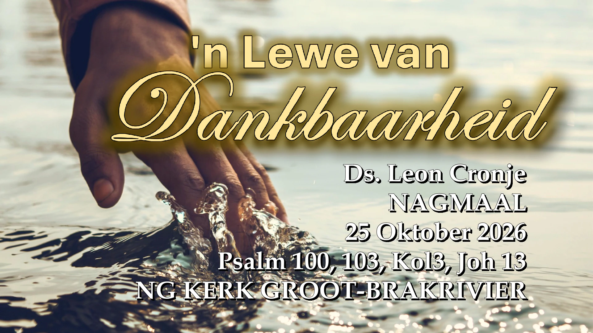 2026-10-25 Nagmaal Ds Leon Cronje -Lewe van Dankbaarheid NG Kerk Groot-Brakrivier